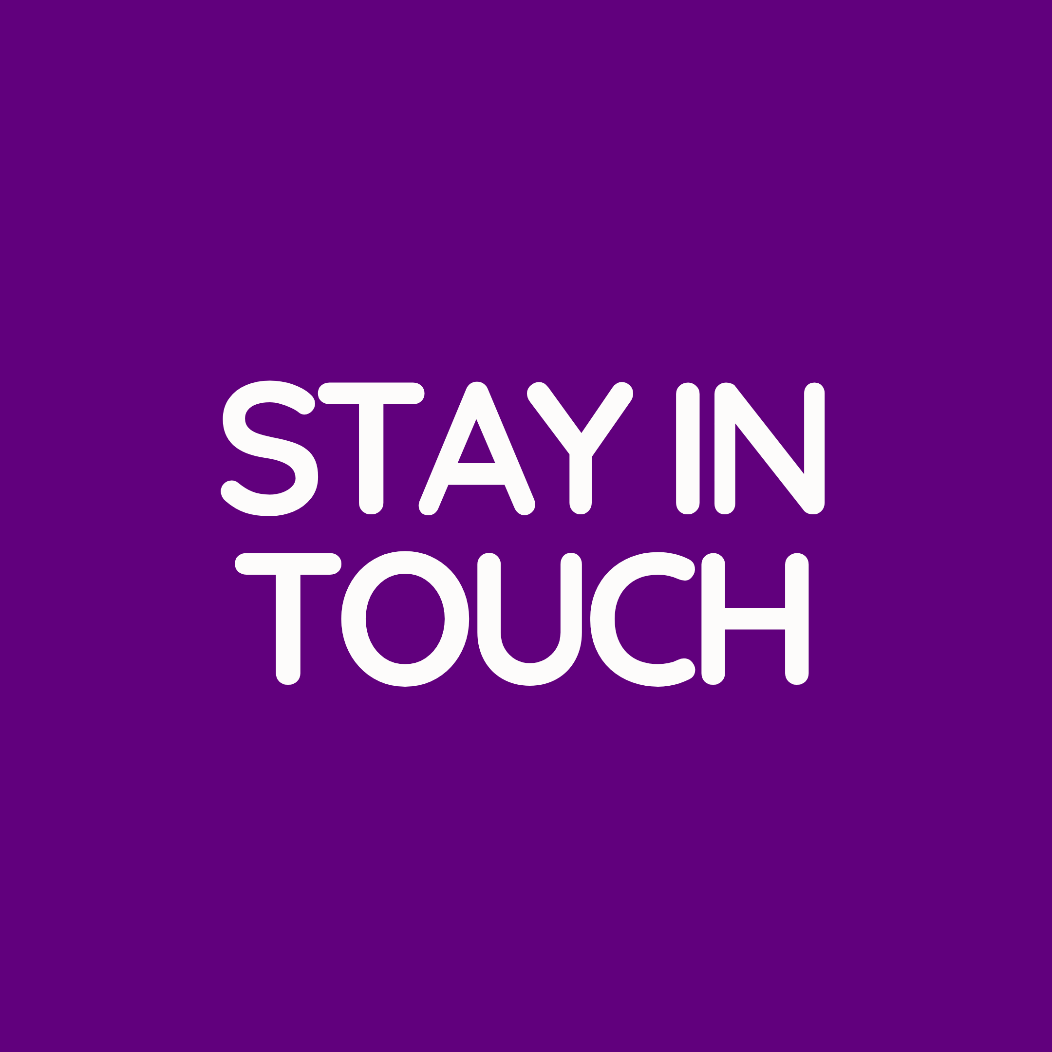 STAY IN TOUCH 2025