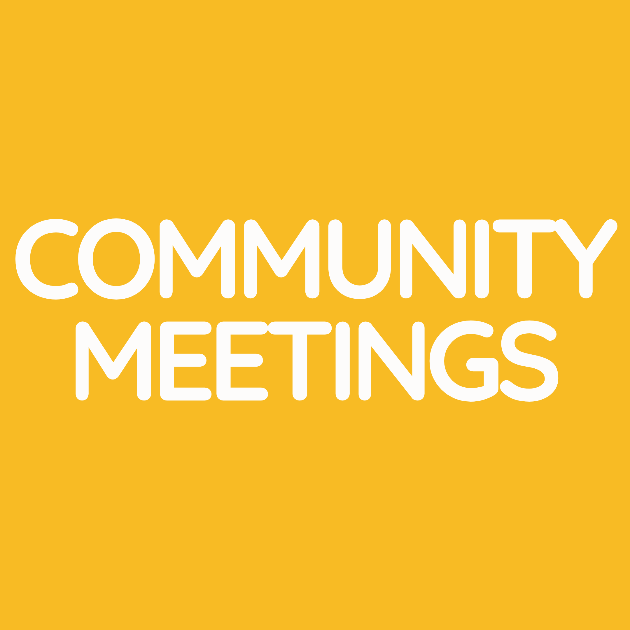 COMMUNITY MEETINGS 2025