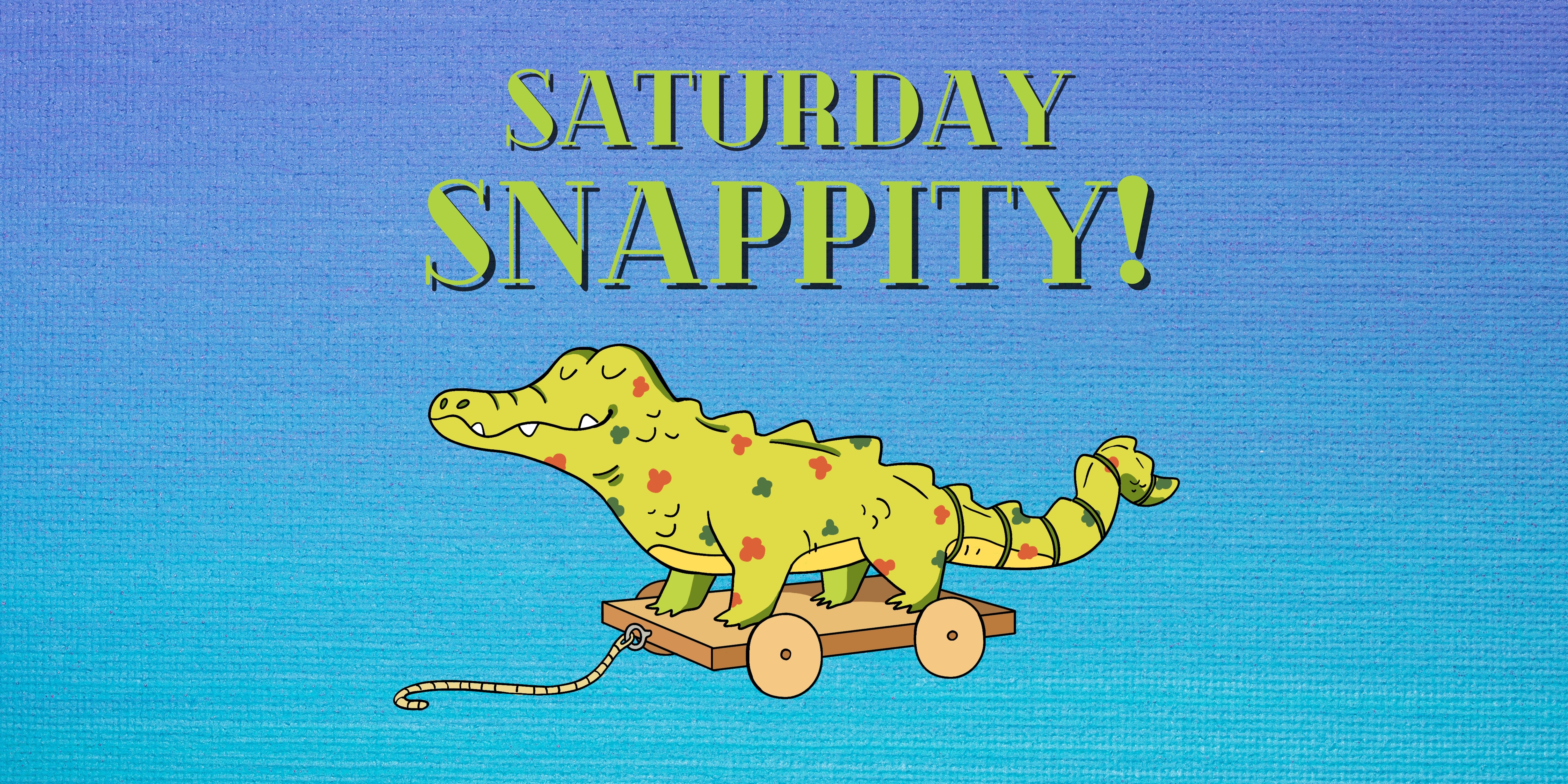 Saturday Snappity